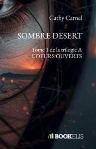 A coeurs ouverts Tome 1 : Sombre desert - Carnel Cathy