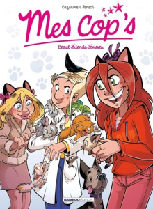 Mes cop's Tome 9 : Beast Friends Forever - Cazenove Christophe ; Fenech Philippe