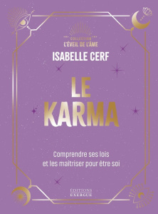 Le Karma. Comprendre ses lois et les maîtriser pour être soi - Cerf Isabelle