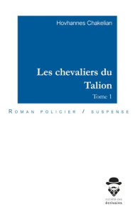 Les chevaliers du Talion. Tome 1 - Chakelian Hovhannes
