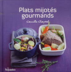 Plats mijotés gourmands - Chaptal Camille ; Balme Martin ; Bretin AnneCé