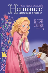 Hermance, damoiselle d'Aliénor Tome 5 : Le secret d'Aliénor - Chauvet Anne-Sophie ; Tan Wendy