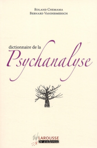 Dictionnaire de la psychanalyse - Chemama Roland; Vandermersch Bernard