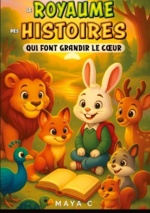 Le royaume des histoires qui font grandir le coeur. 35 contes tendres et amusants pour semer les plu - Cherif Maya