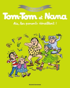Le meilleur de Tom-Tom et Nana, Tome 03. Aïe les parents déraillent - Cohen Jacqueline ; Després Bernadette ; Reberg Eve