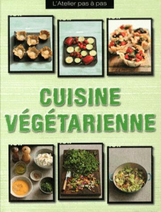 Cuisine végétarienne / L'atelier pas à pas - Collectif