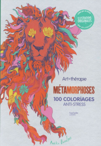 Métamorphoses 100 coloriages anti-stress - Collectif