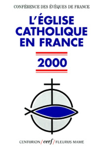 L'Eglise catholique en France. Edition 2000 - Conférence Evêques de France