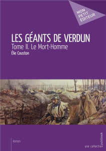 Les géants de Verdun Tome 2 : Le mort-homme - Couston Elie
