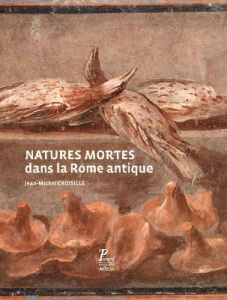 Natures mortes dans la Rome antique - Croisille Jean-Michel