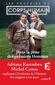 Les pouvoirs du corps humain/Dans la peau des premiers hommes / Dans la peau des premiers hommes - Cymes Michel;Karembeu Adriana