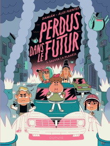 Perdus dans le futur Tome 3 : Sauver la planète - DAMIAN/ALEX FUENTES