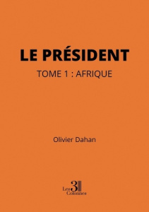 Le Président - Tome 1 : Afrique - Dahan Olivier