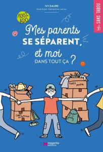 Mes parents se séparent, et moi dans tout ça ? - Daure Ivy ; Latron Clémentine