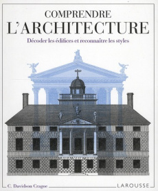 Comprendre l'architecture / Décoder les édifices et reconnaître les styles - Davidson Cragoe C.