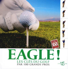 Eagle ! Les clés du gold par 100 grands pros - DeNunzio David ; Gaudinat-Chabot Marie-Christine
