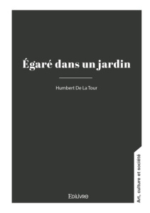 Égaré dans un jardin - Tome 1 - De La tour humbert