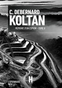 Mémoire d'un espion Tome 2 : Koltan - Debernard C.