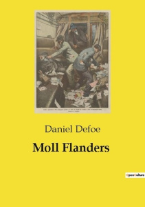 Moll Flanders. Les aventures tumultueuses de Moll Flanders: une quête de survie et de rédemption - Defoe Daniel