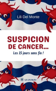 Suspicion de cancer.... Les 15 jours sans fin ! - Del Monte Lili