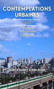 Contemplations urbaines. Tome 1, Poèmes - Proverbes - Citations - Demba-Ngoma Yannick Vianney