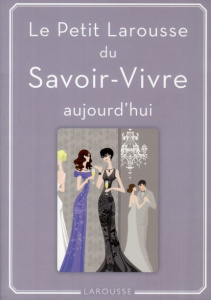 Le Petit Larousse du Savoir-Vivre aujourd'hui - Denuelle Sabine, Ferguson Mathilde