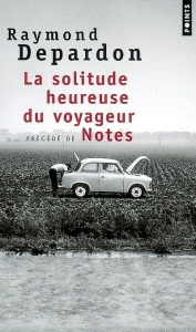 La solitude heureuse du voyageur précédé de Notes - Depardon Raymond