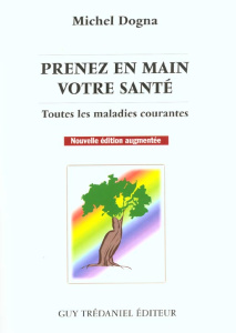 Prenez en main votre santé. 7e édition - Dogna Michel