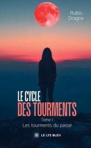Le cycle des tourments Tome 1 : Les tourments du passé - Dragnir Rubis