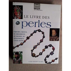 Le livre des perles. Parures, bijoux et ornements du monde, du néolithique à nos jours - Dubin Loïs