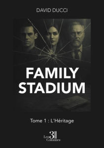 Family Stadium - Tome 1. L'Héritage - Ducci David