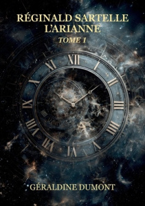 Reginal Sartelle, l'Arianne. Tome 1 - Dumont Geraldine