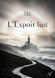 L'Espoir luit. Au fil des jours, Tome I - EGLE