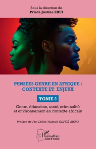 Pensées genre en Afrique : contexte et enjeux. Tome 2, Genre, éducation, santé, criminalité et envir - Ehui Prisca Justine ; Koffie-Bikpo Céline Yolande