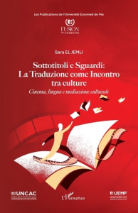 Sottotitoli e Sguardi: La Traduzione come Incontro tra culture. Cinema, lingua e mediazione cultural - El Jemli sara