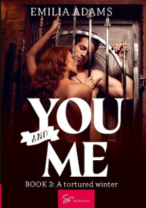 YOU... AND ME - TOME 3 - A TORTURED WINTER - EMILIA ADAMS