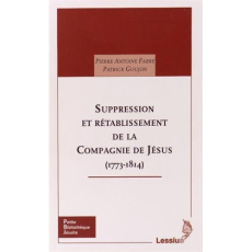 Suppression et rétablissement de la Compagnie de Jésus (1773-1814) - Fabre Pierre-Antoine ; Goujon Patrick