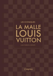 La malle Louis Vuitton - Farran Graves Laia ; Nègre-Bouvet Delphine