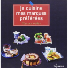 Je cuisine mes marques préférées - Feller Thomas ; Mechali Julie