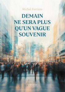 Demain ne sera plus qu'un vague souvenir - Ferrière Michel