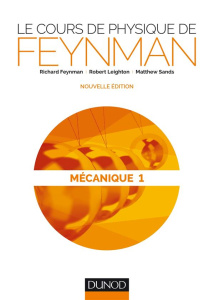 Mécanique/1/Le cours de physique de Feynman - Feynman Richard;Leighton Robert;Sands Matthew