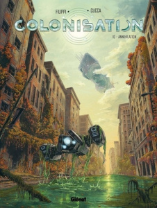 Colonisation - Tome 10. Annihilation - Filippi Denis-Pierre ; Cucca Vincenzo