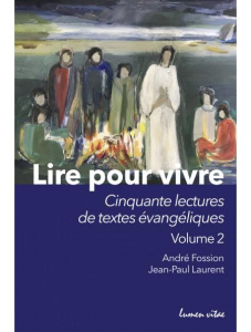 Lire pour vivre. Tome 2, Cinquante lectures de textes évangéliques - Fossion André ; Laurent Jean-Paul