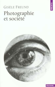Photographie et société - Freund Gisèle