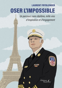 Oser l'impossible. Un parcours sans diplôme, mille vies d'inspiration et d'engagement - Frydlender Laurent