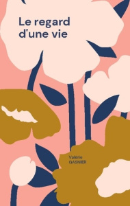 Le regard d'une vie. Tome 1 - Gasnier Valérie