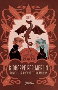 Kidnappé par Merlin. Tome 1 : La prophétie de Merlin - GUIZ