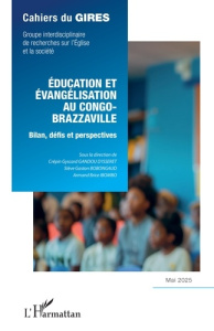 Cahiers du GIRES Mai 2025 : Education et évangélisation au Congo-Brazzaville. Bilan, défis et perspe - Gandou d'Isseret Gyscard ; Bobongaud Stève Gaston