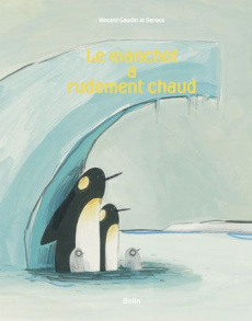 Le manchot a rudement chaud - Gaudin Vincent