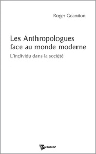 Les anthropologues face au monde moderne - Geaniton Roger